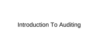 Introduction To Auditing
 