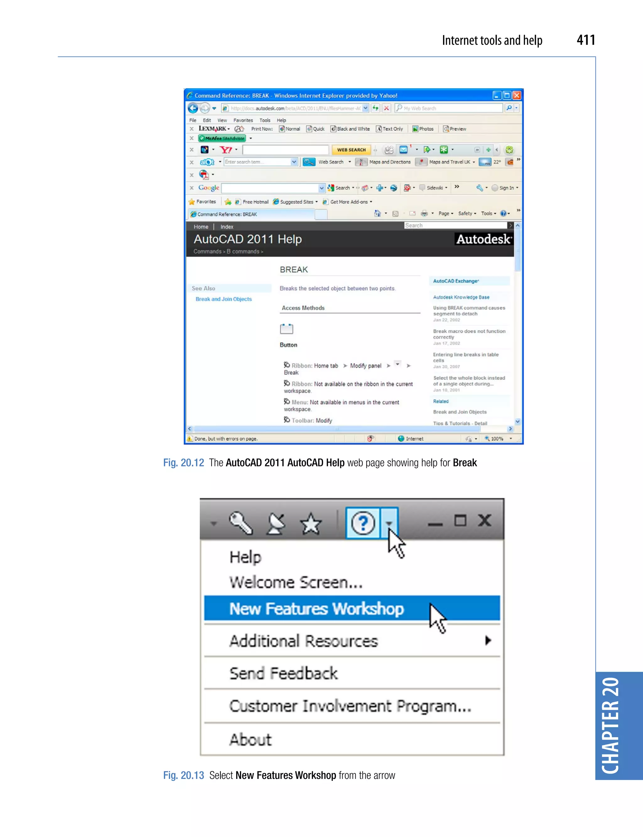 Internet tools and help   411




Fig. 20.12 The AutoCAD 2011 AutoCAD Help web page showing help for Break




                                                                                            chapter 20




Fig. 20.13 Select New Features Workshop from the arrow
 