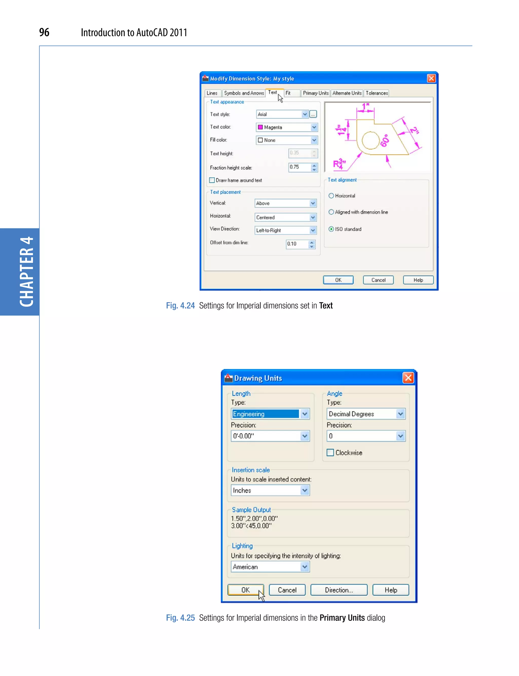 chapter 4   96   Introduction to AutoCAD 2011




                                       Fig. 4.24 Settings for Imperial dimensions set in Text




                                       Fig. 4.25 Settings for Imperial dimensions in the Primary Units dialog
 