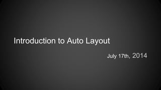 Introduction to Auto Layout
July 17th, 2014
 