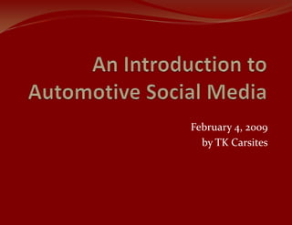 An Introduction to Automotive Social Media February 4, 2009 by TK Carsites 