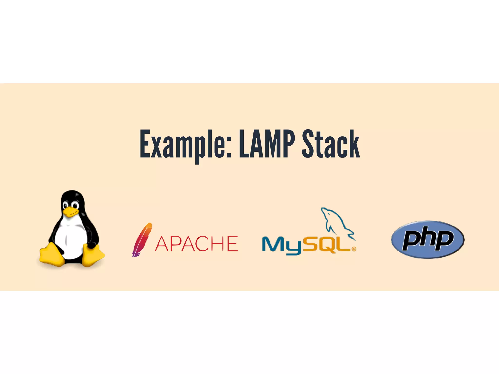 Example: LAMP Stack
 