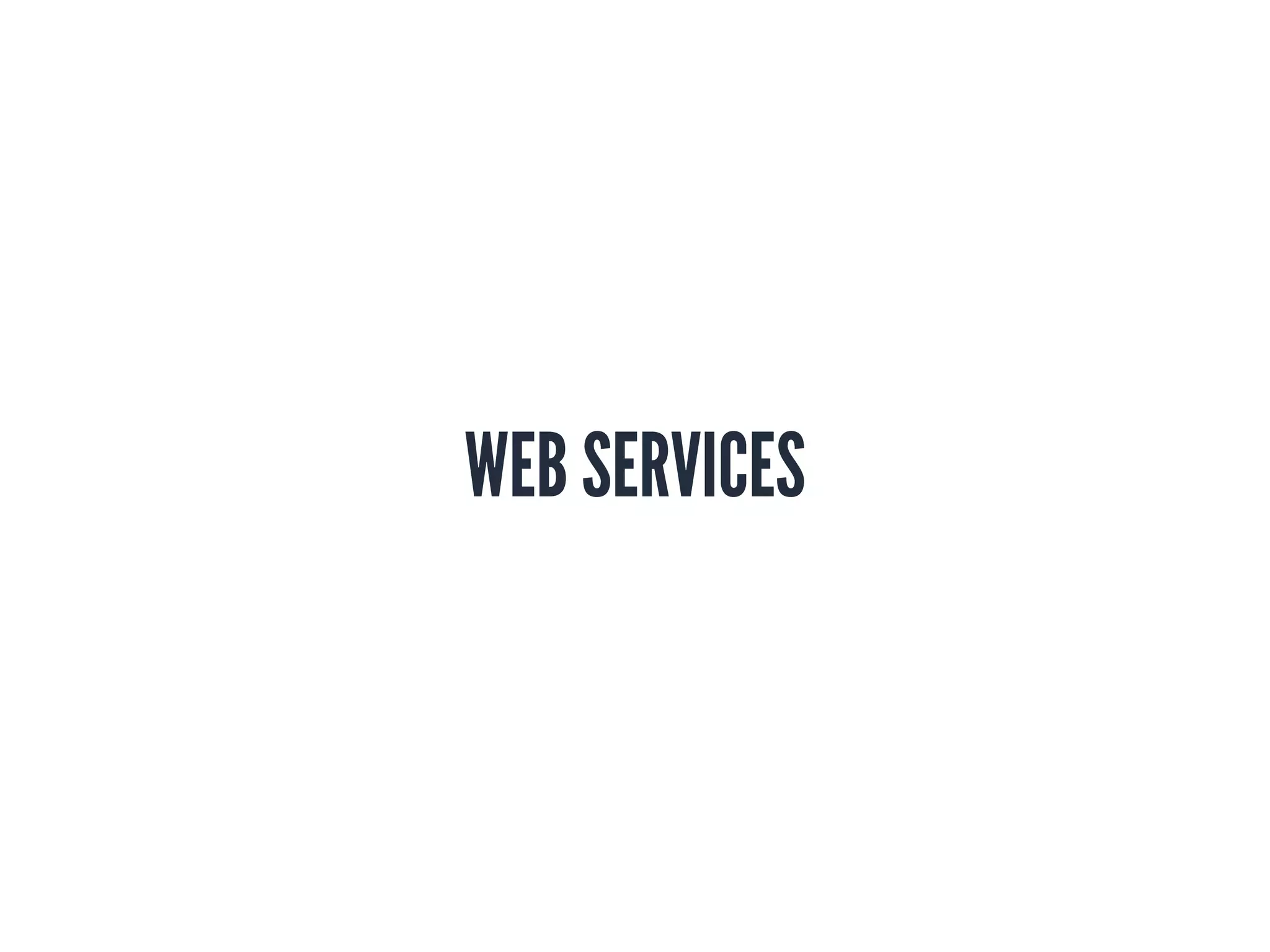 WEB SERVICES
 