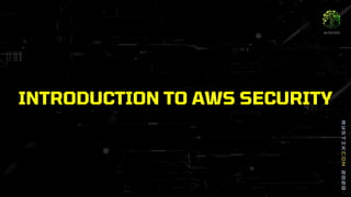 INTRODUCTION TO AWS SECURITY
 