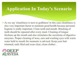 As we say 'cleanliness is next to godliness' in this case cleanliness is
also very important factor to maintain good heal...