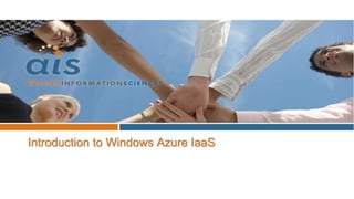 Software & System Engineers




Introduction to Windows Azure IaaS
 