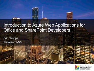 Introduction to Azure Web Applications for
Office and SharePoint Developers
 