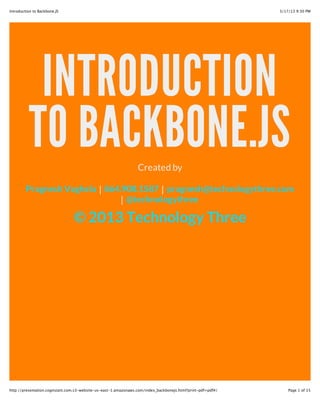 Introduction to
Backbone.js
Pragnesh Vaghela | @technologythree | technologythree.com
 