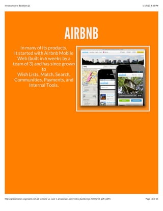Pandora
to help manage the
user interface and
interactions. For
example, there's a
model that represents
the "currently playing
track", and multiple
views that
automatically update
when the current
track changes. The
station list is a
collection, so that
when stations are
added or changed, the
UI stays up to date
@ 2013 Technology Three 13
 