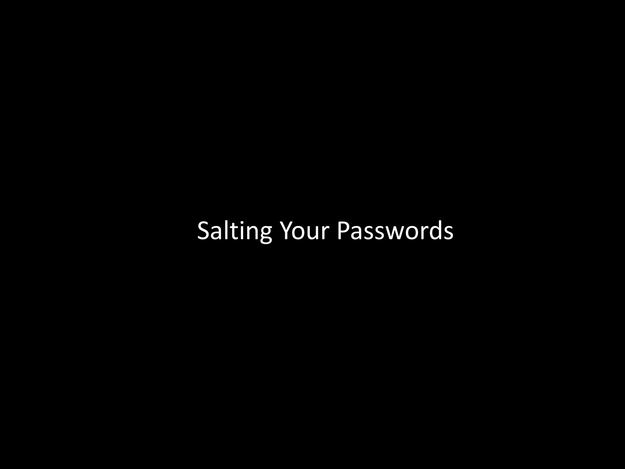 Salting Your Passwords
 
