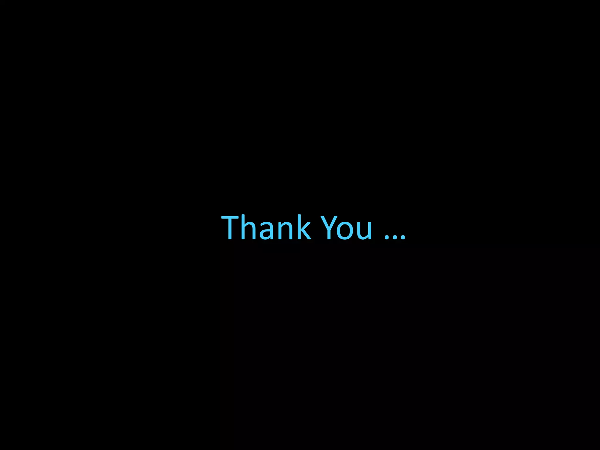 Thank You …
 