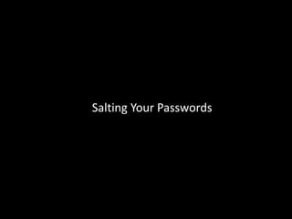 Salting Your Passwords
 
