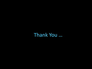 Thank You …
 