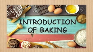 INTRODUCTION
OF BAKING
 