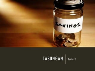 TABUNGAN Section 2
 