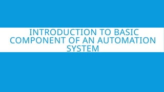 Introduction to Basic component of an Automation.pptx