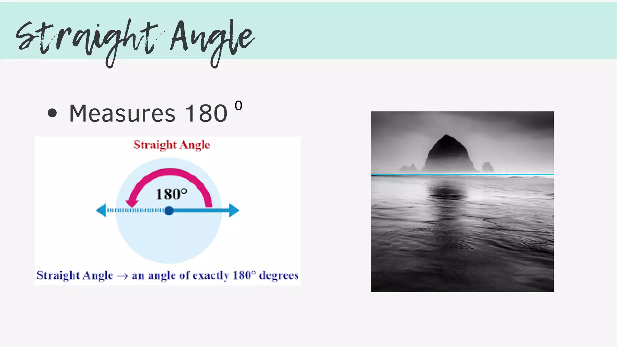 Straight Angle
Measures 180 0
 