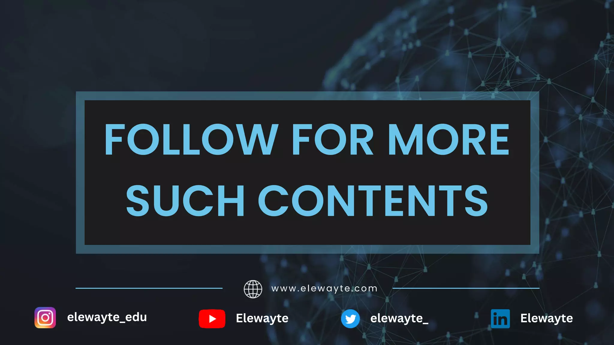 FOLLOW FOR MORE
SUCH CONTENTS
www.elewayte.com
elewayte_edu Elewayte Elewayte
elewayte_
 