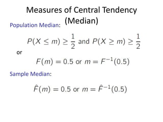 Measures of Central Tendency
(Median)
Population Median:
or
Sample Median:

 