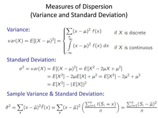 Measures of Dispersion
(Variance and Standard Deviation)
Variance:

Standard Deviation:

Sample Variance & Standard Deviation:

 