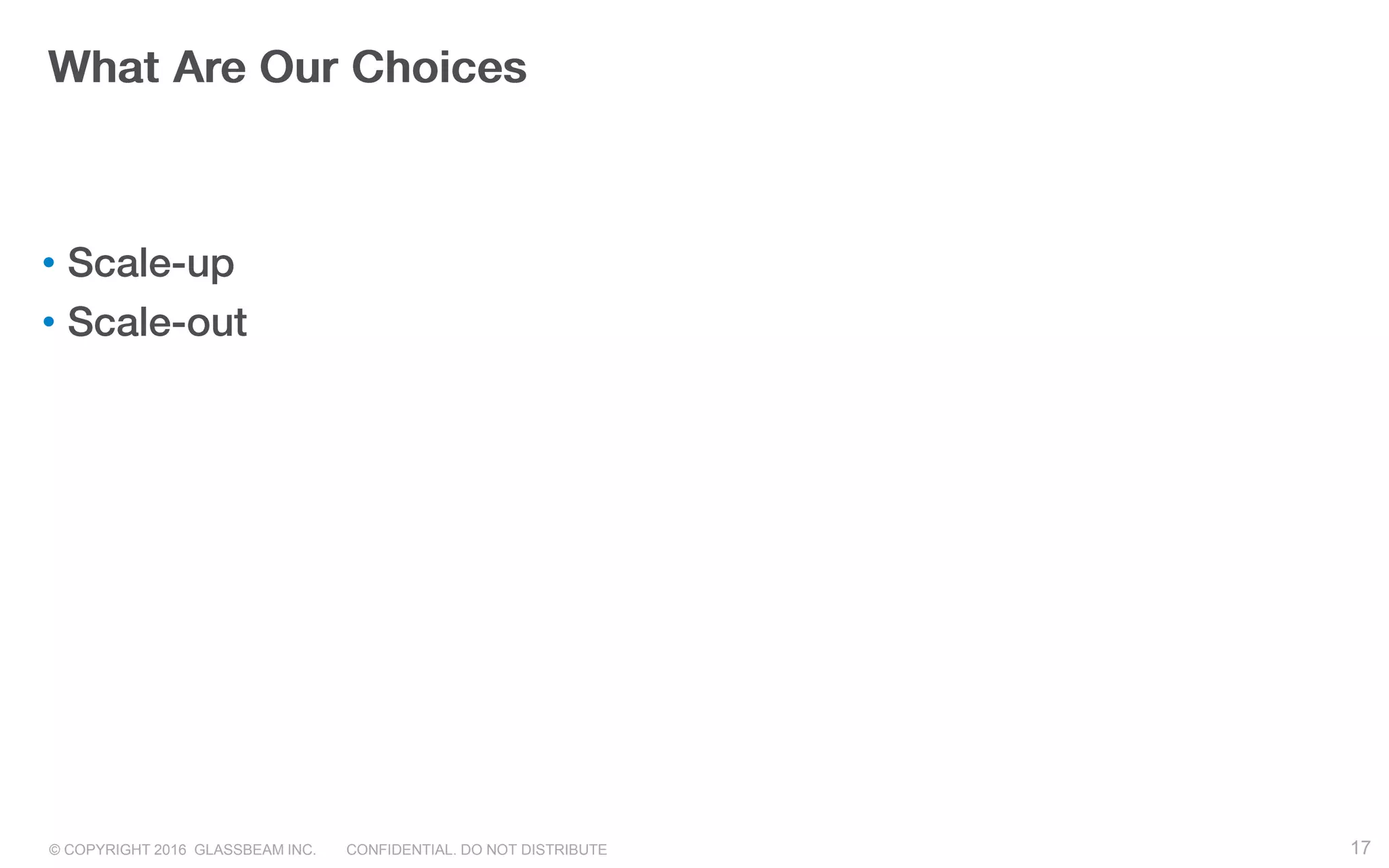 © COPYRIGHT 2016 GLASSBEAM INC. CONFIDENTIAL. DO NOT DISTRIBUTE 17
•
•
17
 