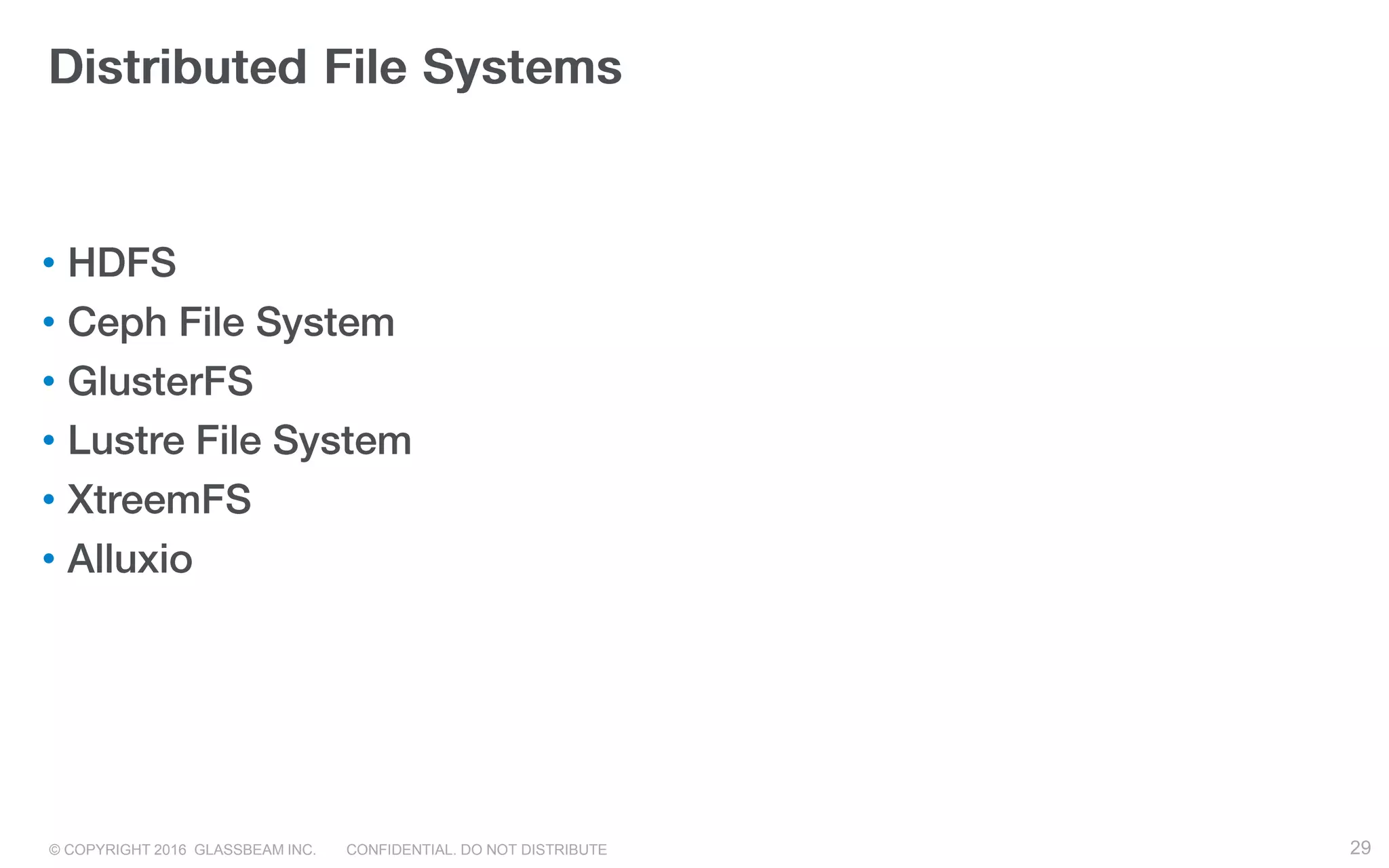 © COPYRIGHT 2016 GLASSBEAM INC. CONFIDENTIAL. DO NOT DISTRIBUTE 29
•
•
•
•
•
•
29
 