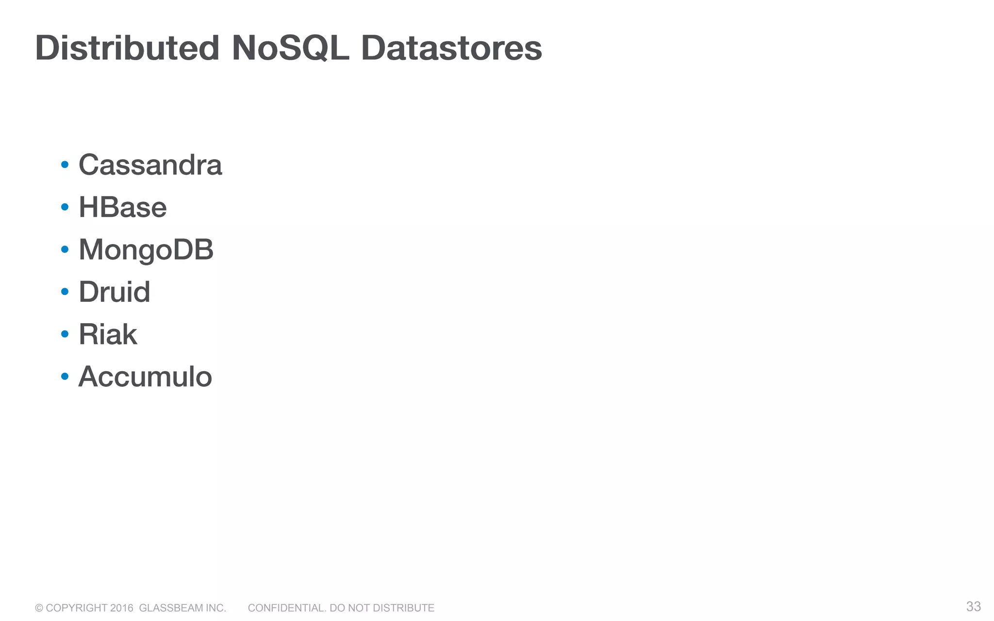 © COPYRIGHT 2016 GLASSBEAM INC. CONFIDENTIAL. DO NOT DISTRIBUTE 33
•
•
•
•
•
•
33
 