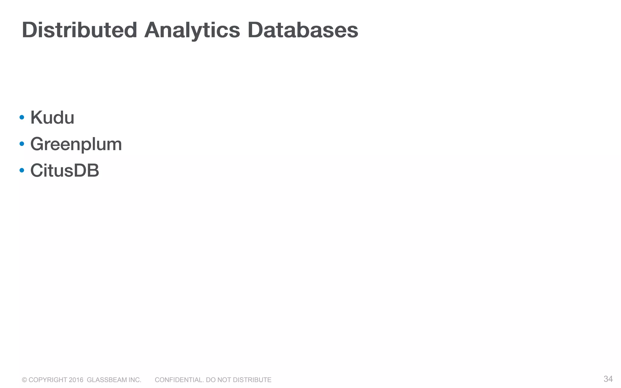 © COPYRIGHT 2016 GLASSBEAM INC. CONFIDENTIAL. DO NOT DISTRIBUTE 34
•
•
•
34
 