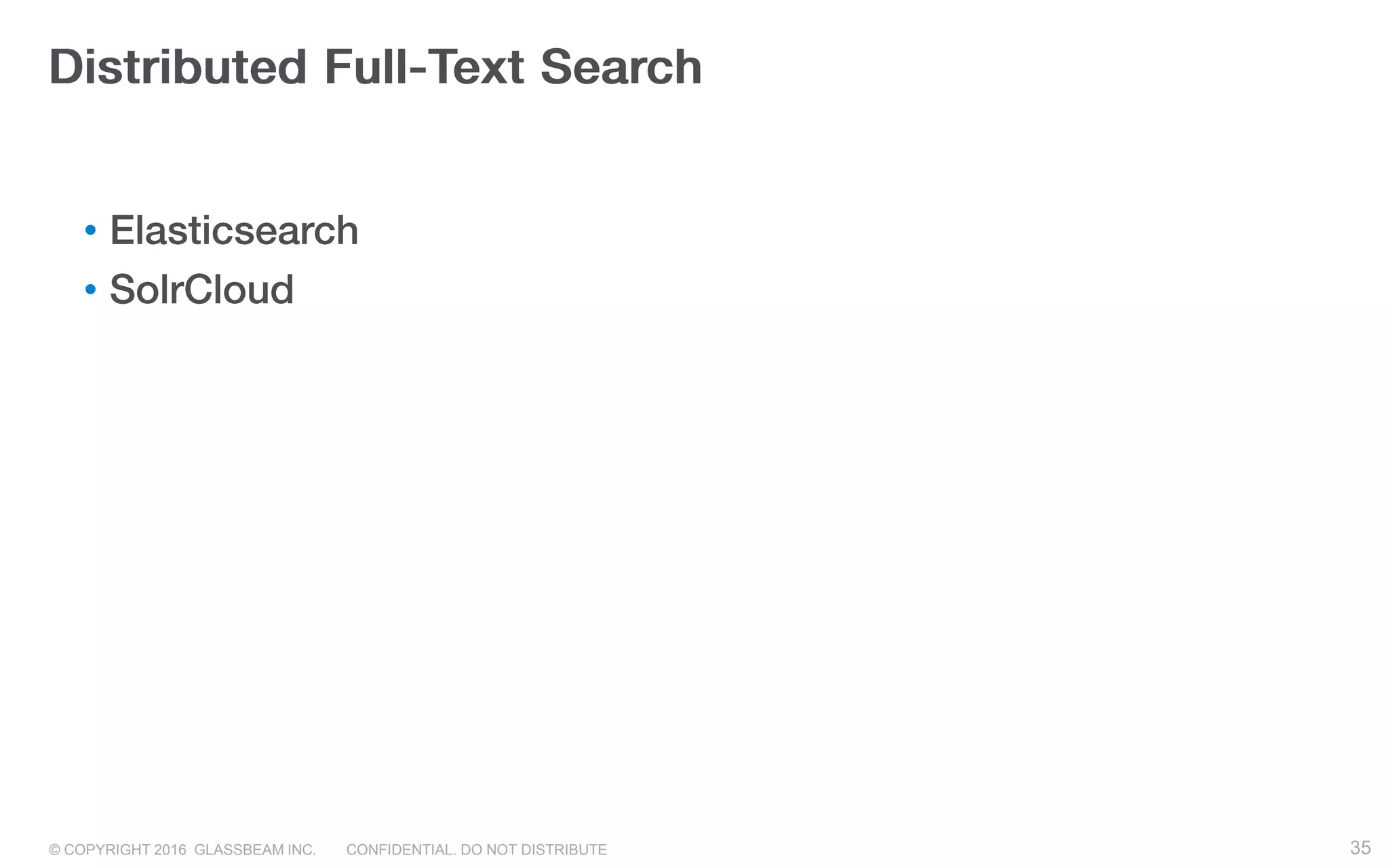 © COPYRIGHT 2016 GLASSBEAM INC. CONFIDENTIAL. DO NOT DISTRIBUTE 35
•
•
35
 