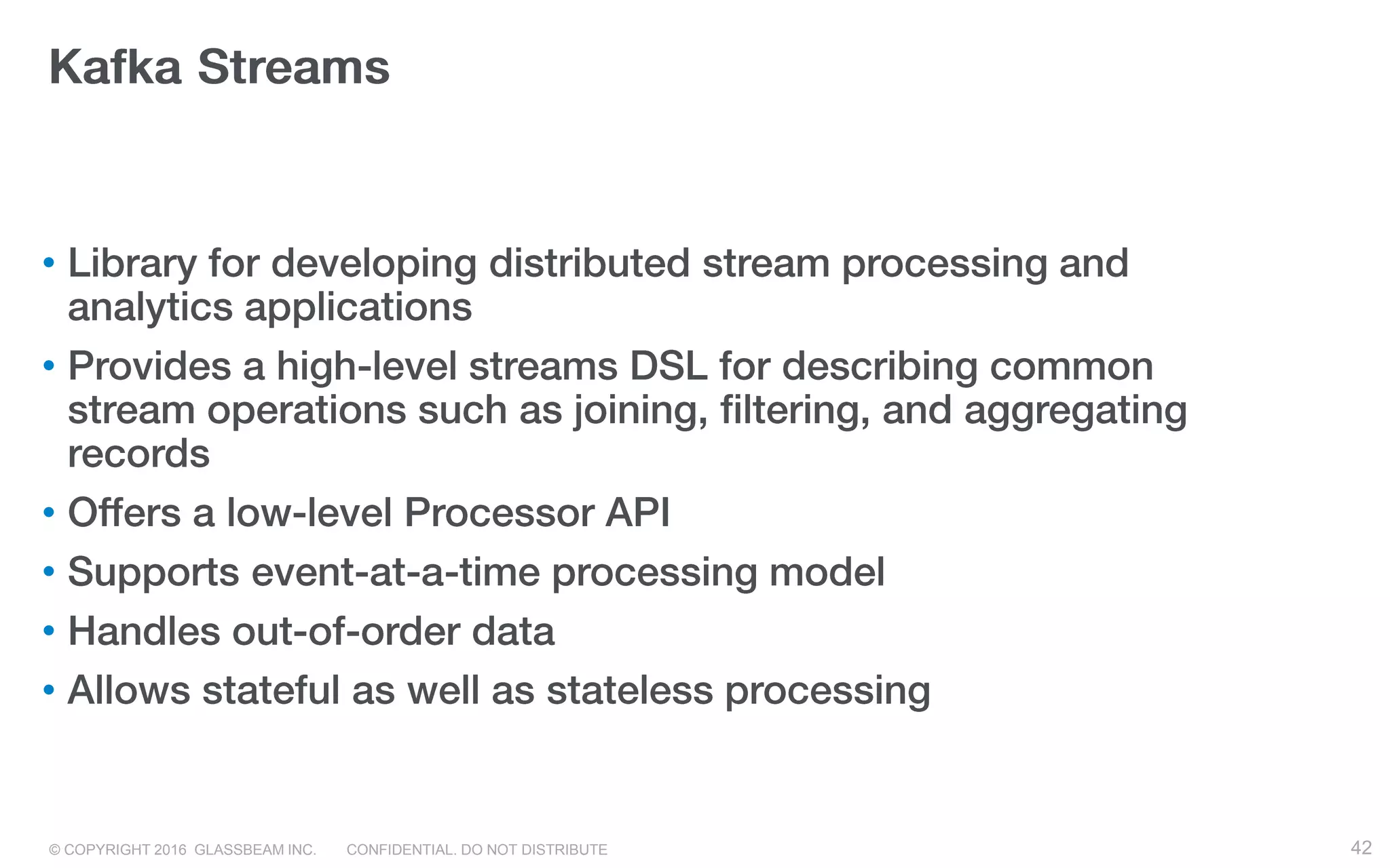 © COPYRIGHT 2016 GLASSBEAM INC. CONFIDENTIAL. DO NOT DISTRIBUTE 42
•
•
•
•
•
•
42
 