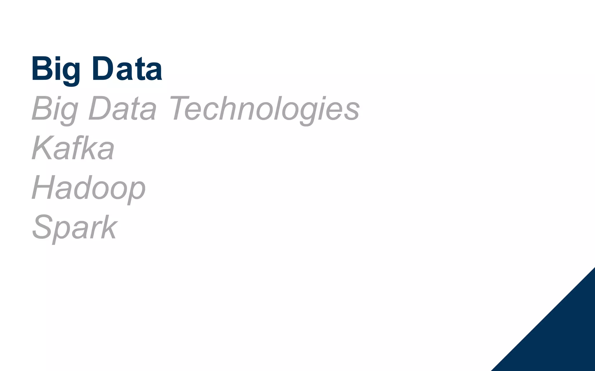 © COPYRIGHT 2016 GLASSBEAM INC. CONFIDENTIAL. DO NOT DISTRIBUTE 8
Big Data
Big Data Technologies
Kafka
Hadoop
Spark
 