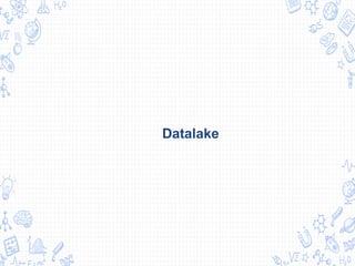 Datalake
 