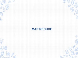 MAP REDUCE
 