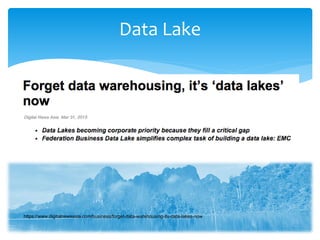 Data Lake
9
https://www.digitalnewsasia.com/business/forget-data-warehousing-its-data-lakes-now
 
