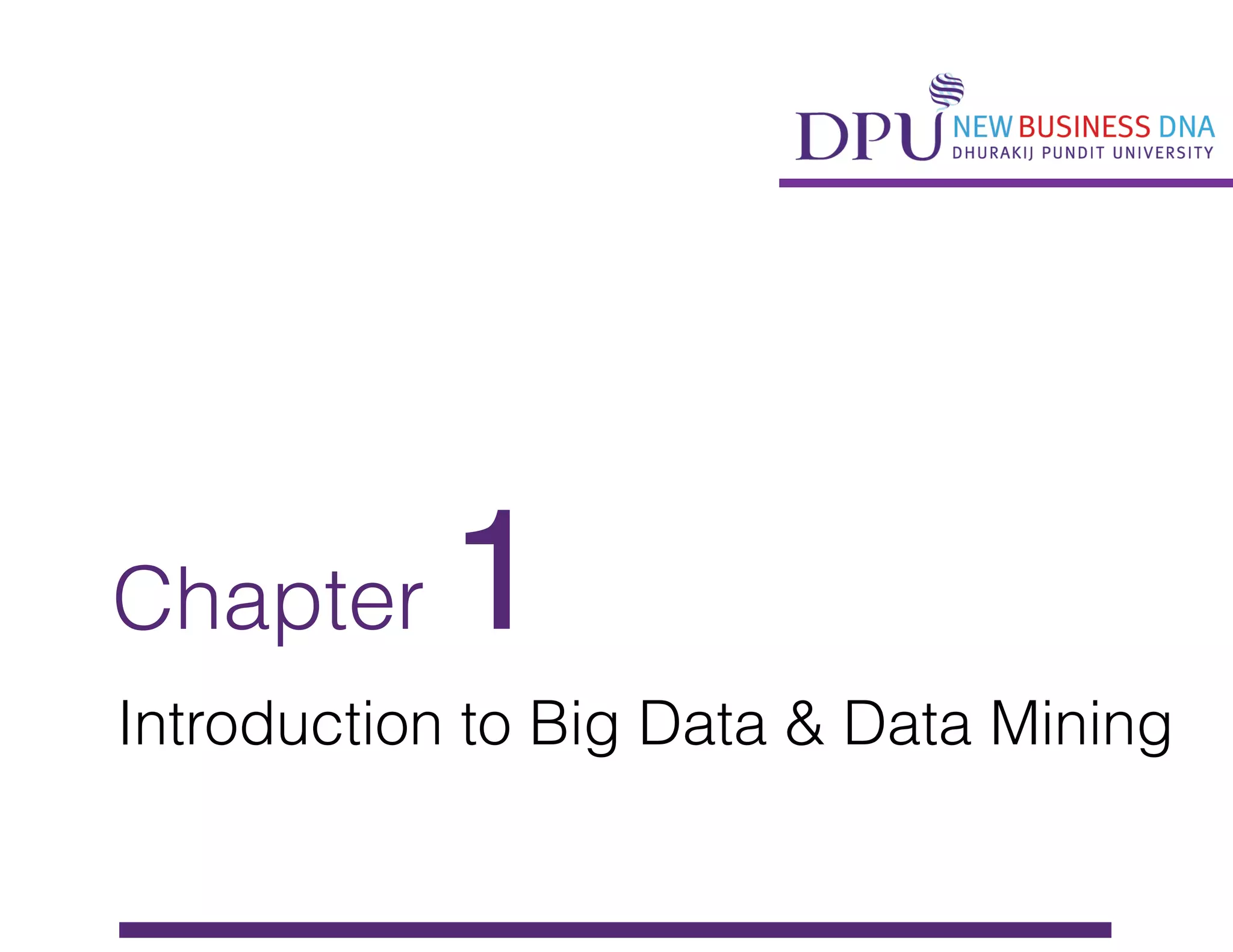 Introduction to Big Data & Data Mining
Chapter 1
 