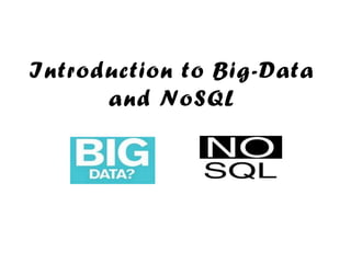 Introduction to Big-Data
and NoSQL

 