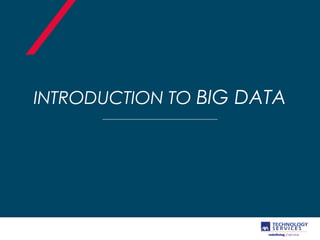 INTRODUCTION TO BIG DATA
 