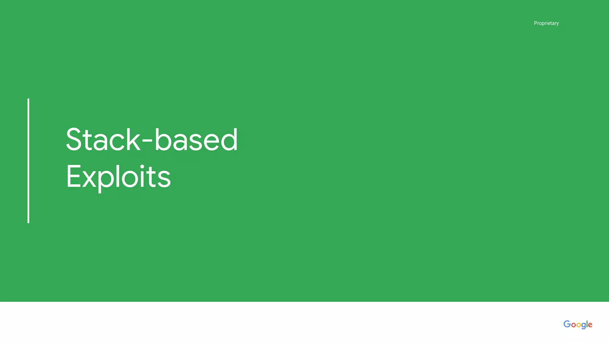 Proprietary
Proprietary
Stack-based
Exploits
 