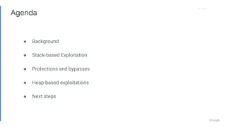 Proprietary
Agenda
● Background
● Stack-based Exploitation
● Protections and bypasses
● Heap-based exploitations
● Next steps
 