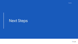 Proprietary
Proprietary
Proprietary
Next Steps
 