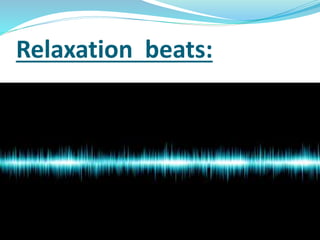 Relaxation beats: 
 