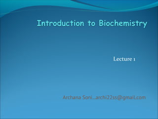 Lecture 1
Archana Soni...archi22ss@gmail.com
 