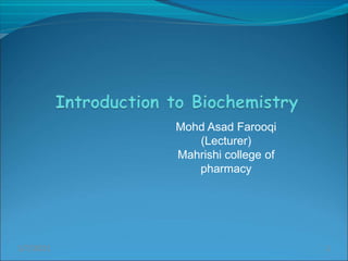 Mohd Asad Farooqi
(Lecturer)
Mahrishi college of
pharmacy
1/7/2021 1
 