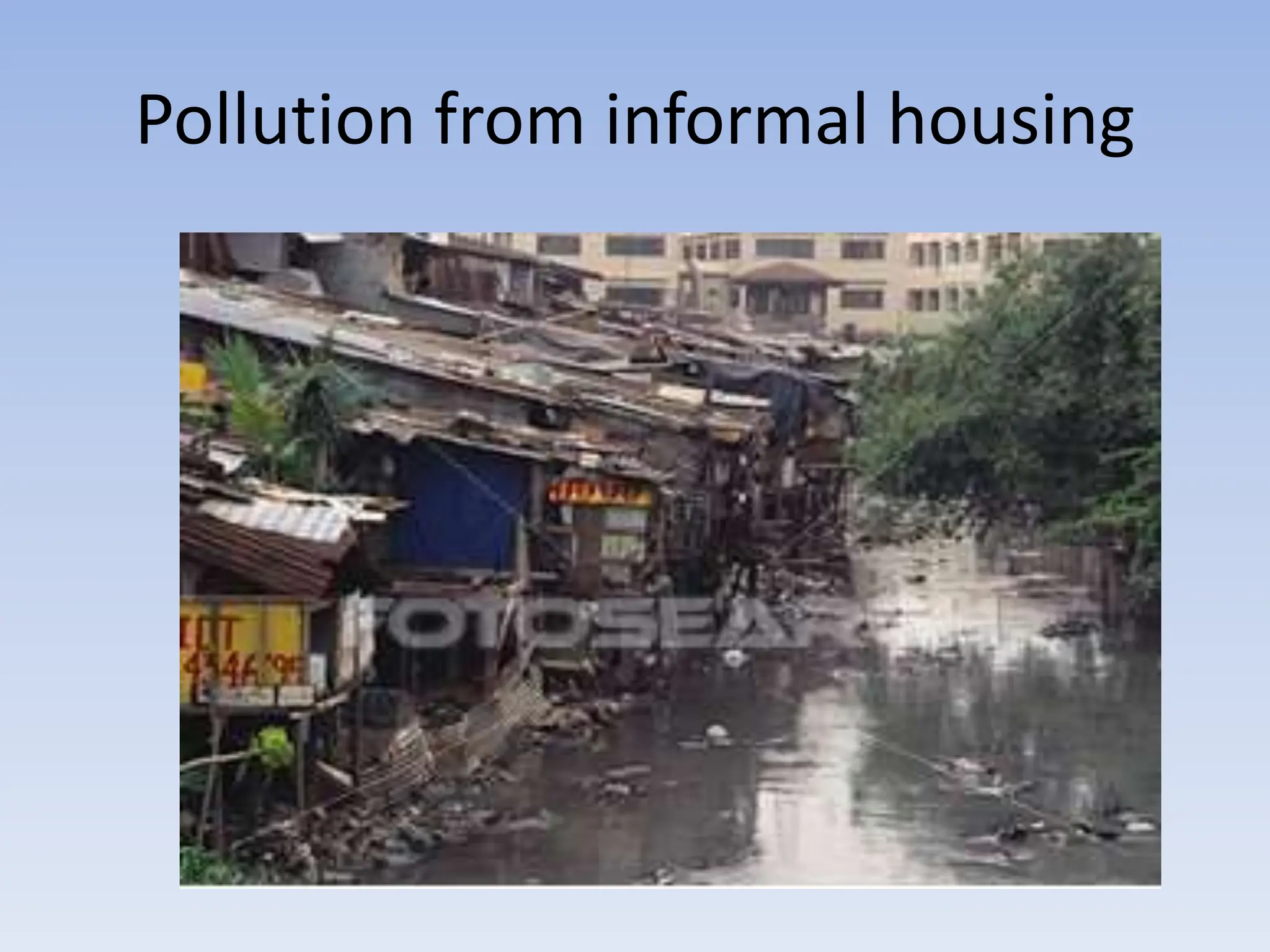 Pollution from informal housing
 
