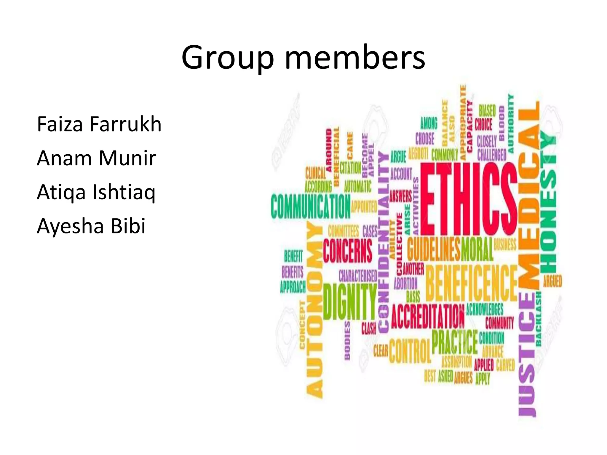 Group members
Faiza Farrukh
Anam Munir
Atiqa Ishtiaq
Ayesha Bibi
 