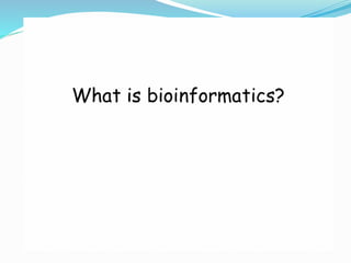 Introduction to bioinformatics | PPTX