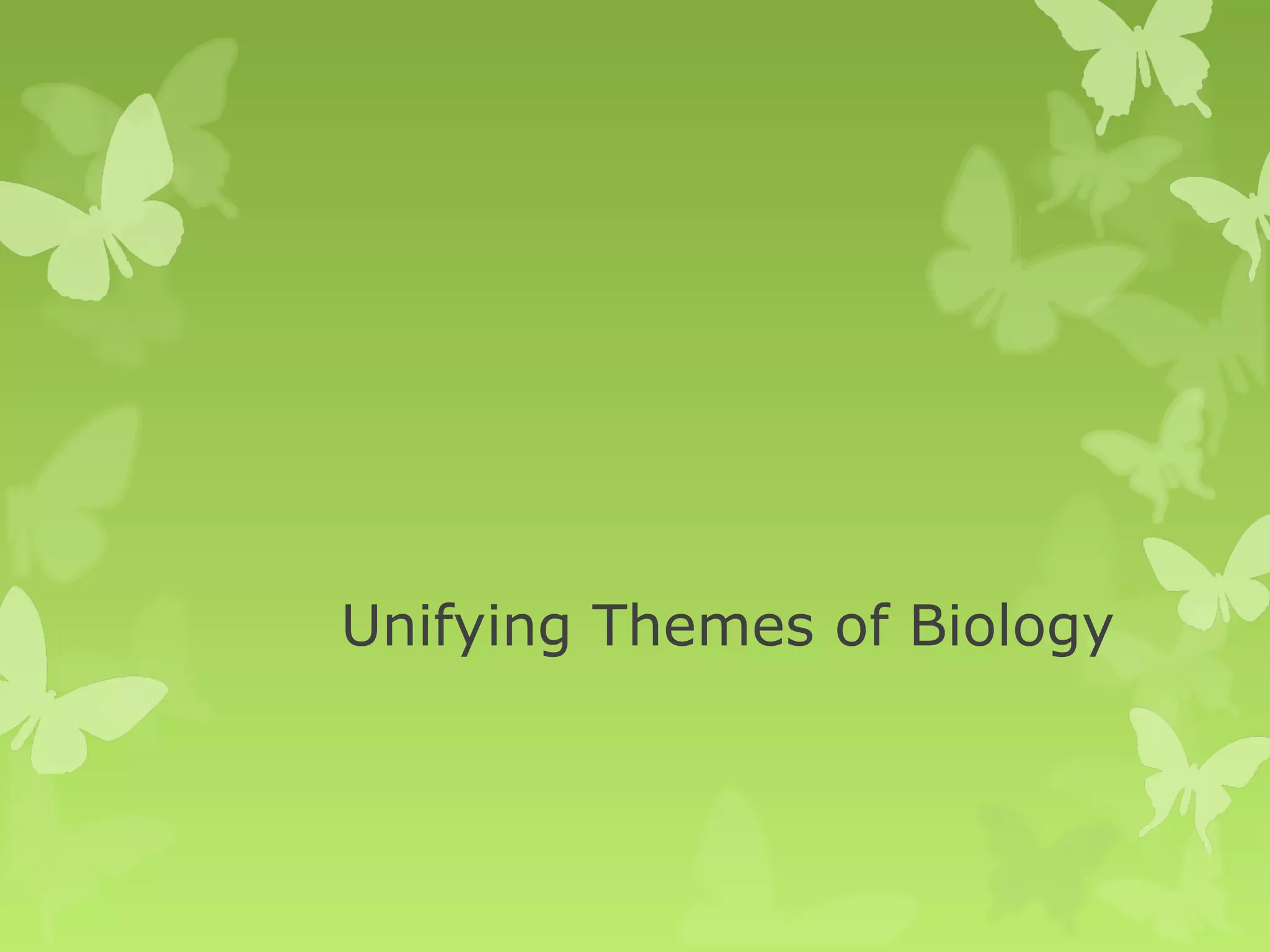 Unifying Themes of Biology
 