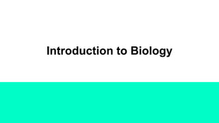 Introduction to Biology
 
