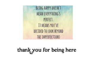 thank you for being here
 