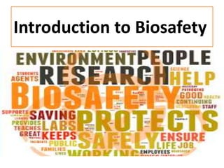Introduction to Biosafety
 